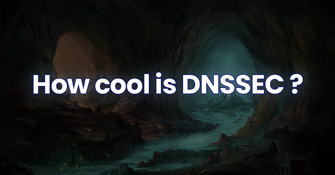How cool is DNSSEC ?