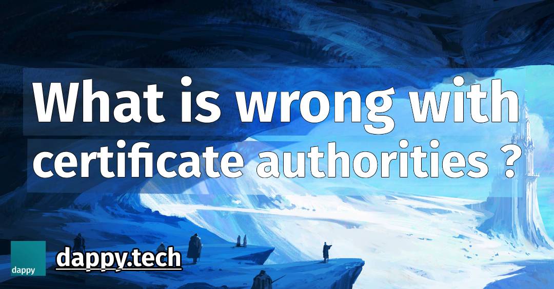 What is wrong with certificate authorities ?